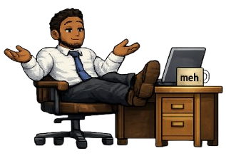 A person leaning back with feet on the desk, shrugging beside a mug that reads meh